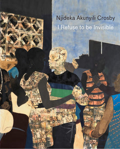 Njideka Akunyili Crosby: I Refuse to be Invisible