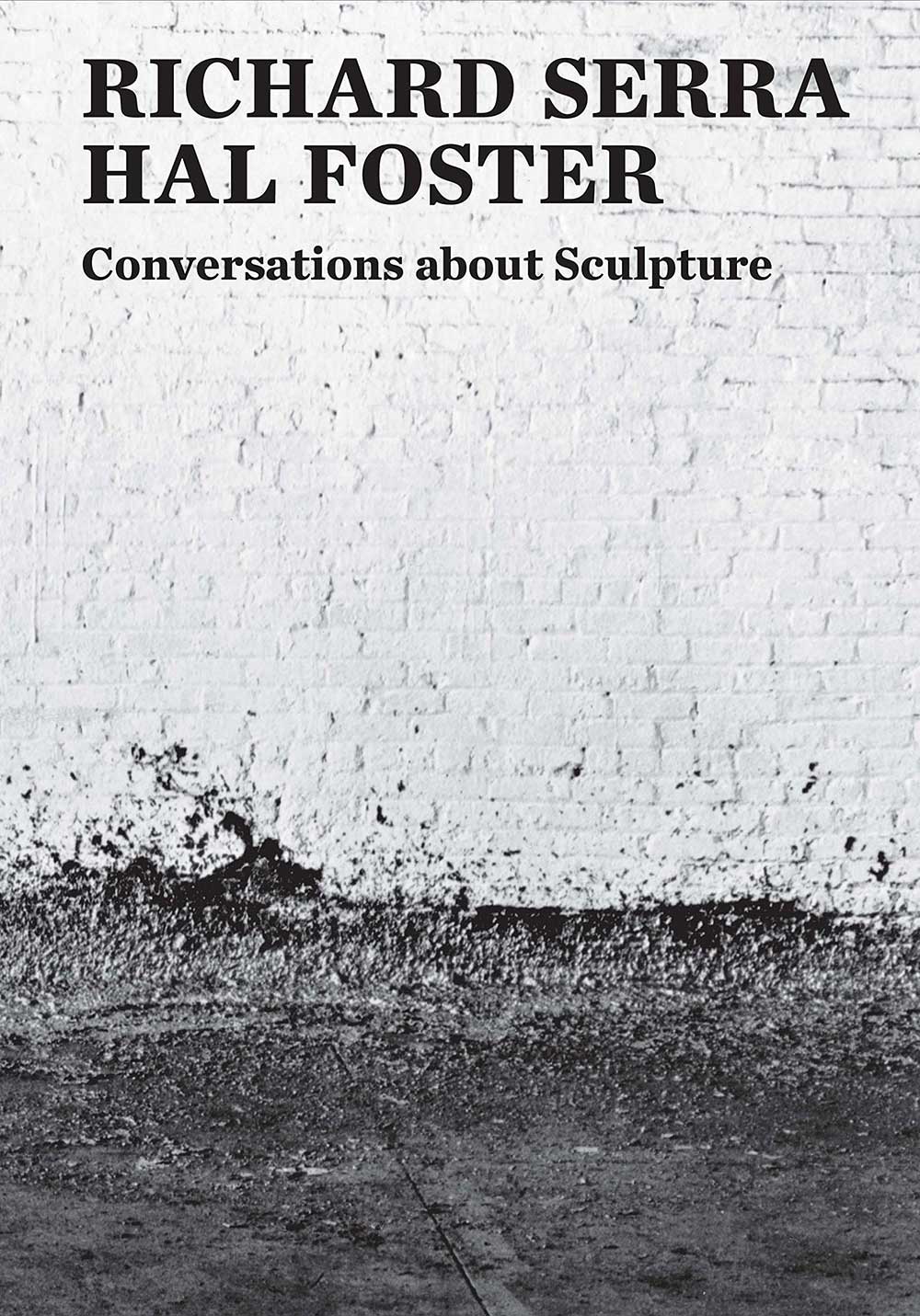 Richard Serra: Conversations about Sculpture