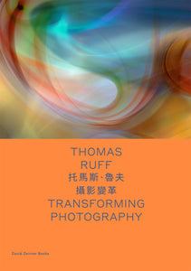 Thomas Ruff: Transforming Photography (Bilingual)