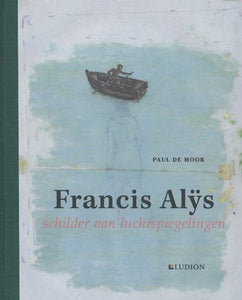 Francis Alys: Schilder van luchtspiegelingen