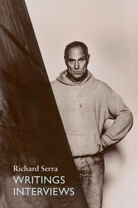 Richard Serra: Writings/Interviews